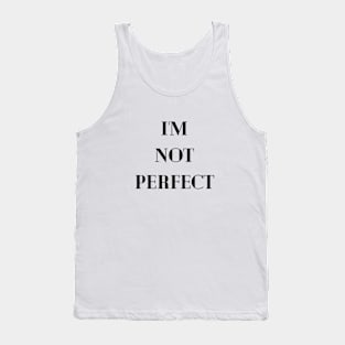 I'm not perfect Tank Top